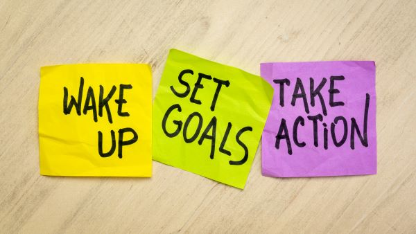 Wake up, Set goals, Take action!